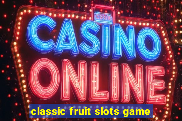 classic fruit slots game